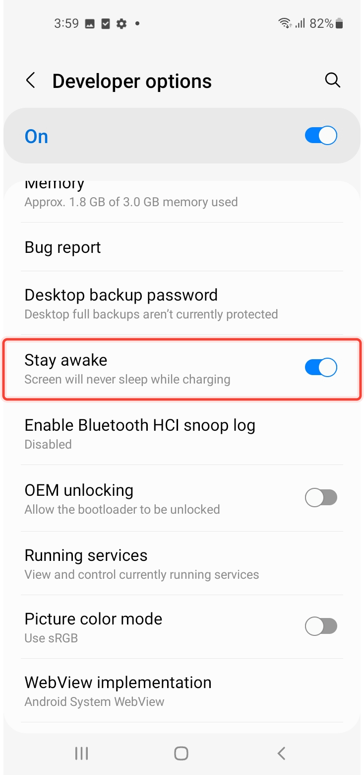 Enable Stay Awake inside the Developer Options