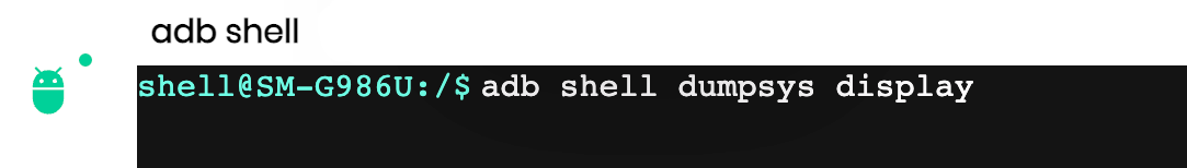 A manual session with a closeup of the adb shell running <code>adb shell dumpsys display</code>.